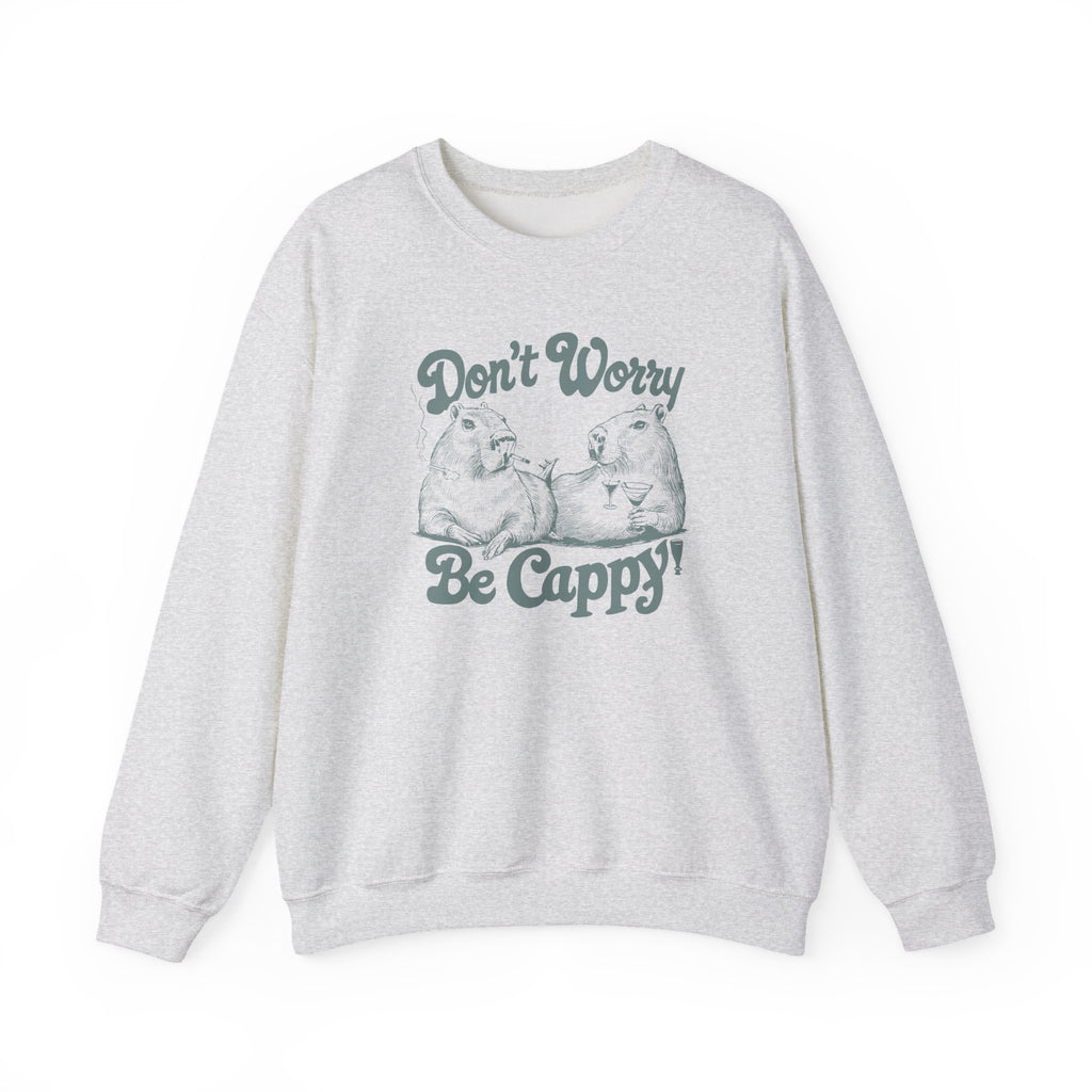 Don't Worry Be Cappy Sweatshirt, Funny Animal Lover Apparel