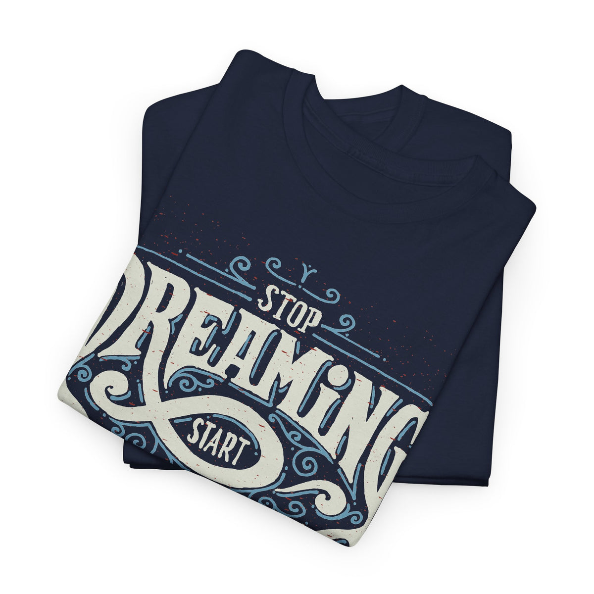 “Stop Dreaming, Start Doing” T-Shirt – Motivational Graphic Tee