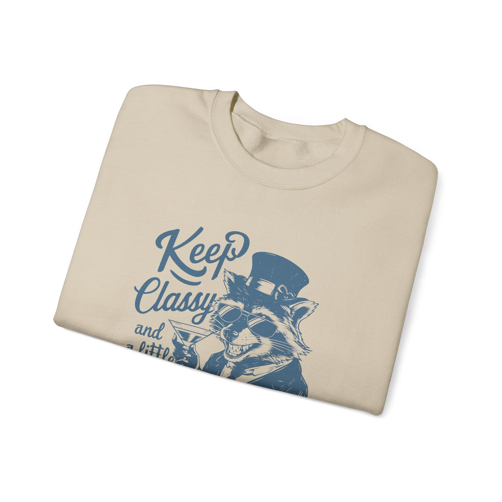 Keep Classy and a Little Trashy Sweatshirt, Funny Crewneck Jumper, Sarcastic Pullover