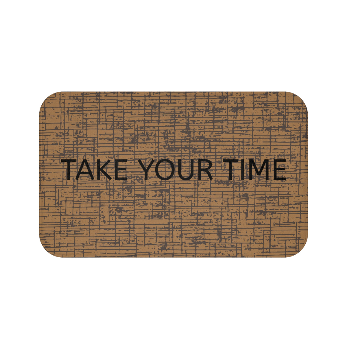 Take Your Time Bath Mat – Rustic Brown Relaxing Bathroom Decor