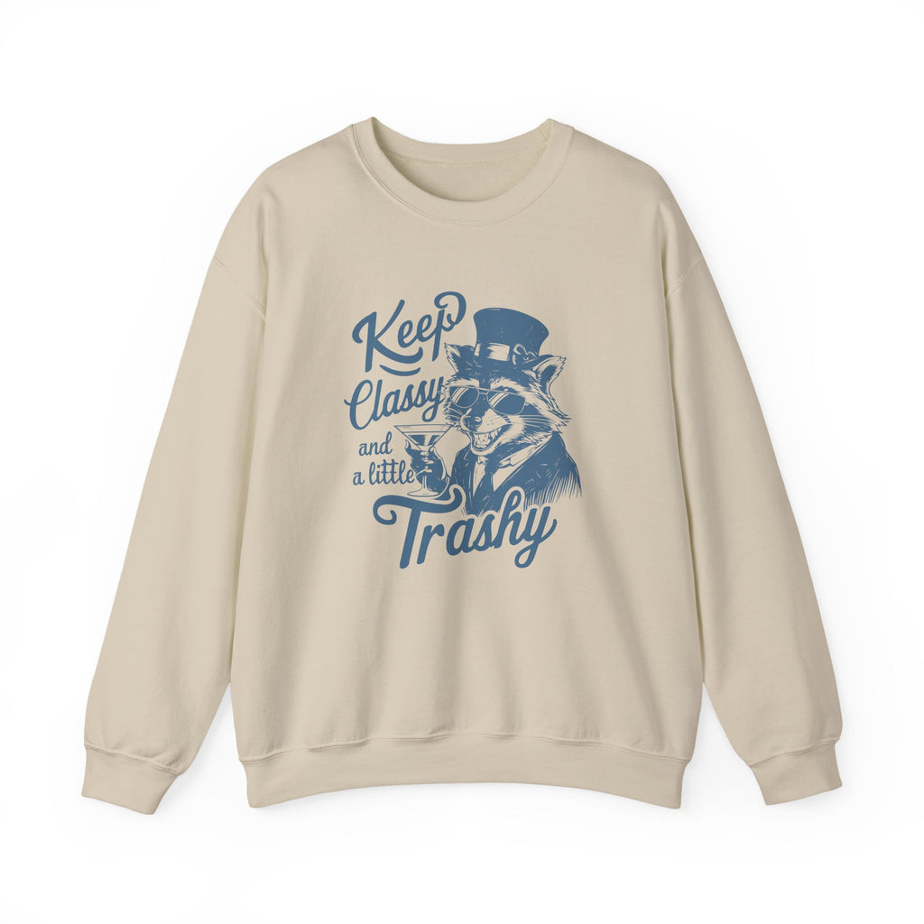 Keep Classy and a Little Trashy Sweatshirt, Funny Crewneck Jumper, Sarcastic Pullover