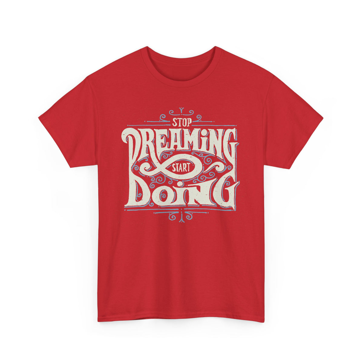 “Stop Dreaming, Start Doing” T-Shirt – Motivational Graphic Tee