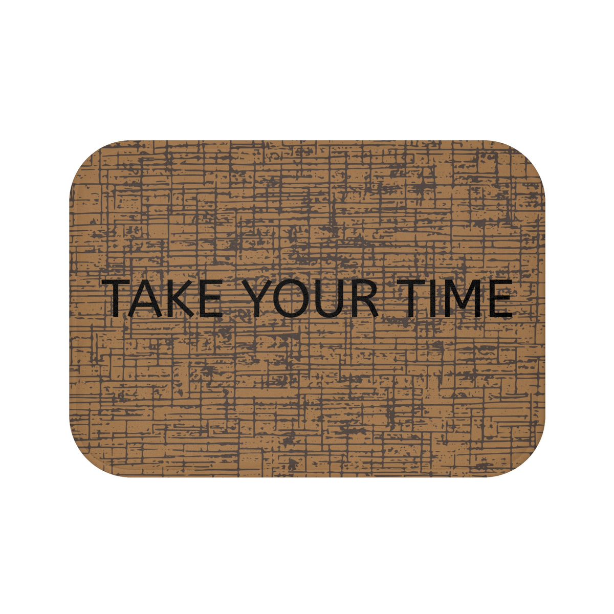 Take Your Time Bath Mat – Rustic Brown Relaxing Bathroom Decor