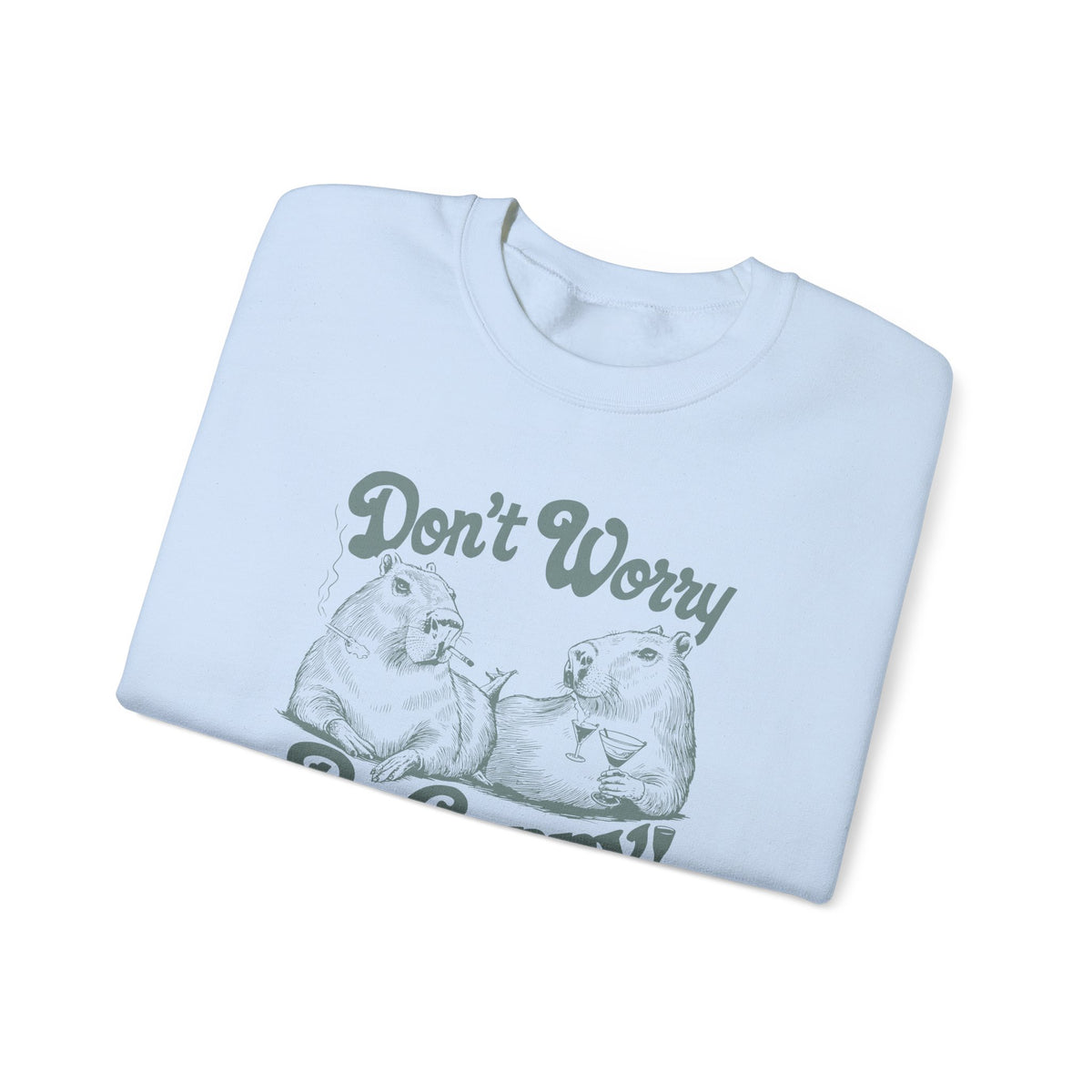 Don't Worry Be Cappy Sweatshirt, Funny Animal Lover Apparel