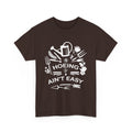 Hoeing Ain’t Easy T-Shirt – Funny Gardening Shirt for Gardeners
