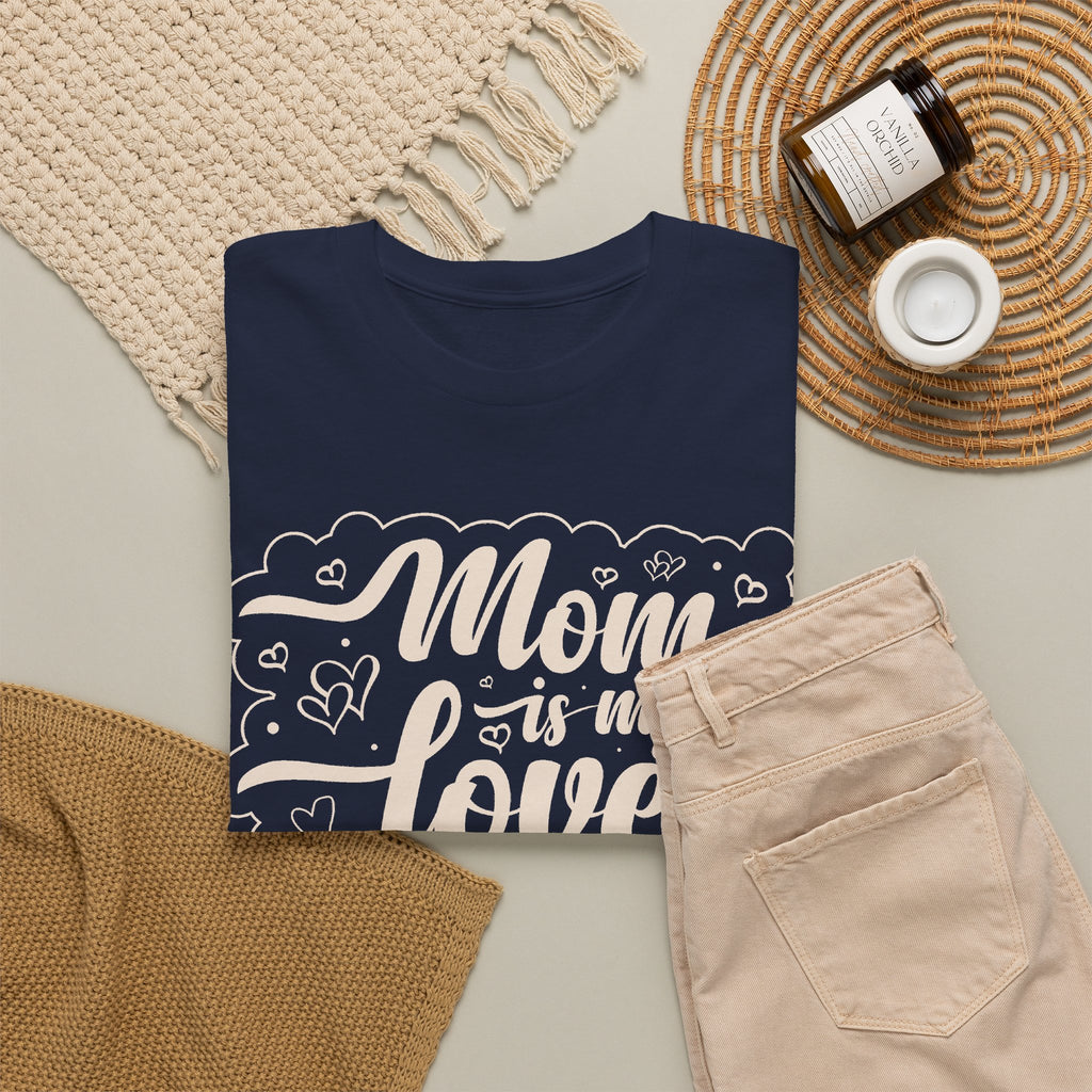 “Mom Is My Love” T-Shirt – Heart Graphic Mother’s Day Gift Tee
