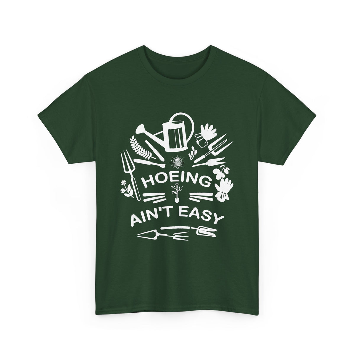 Hoeing Ain’t Easy T-Shirt – Funny Gardening Shirt for Gardeners