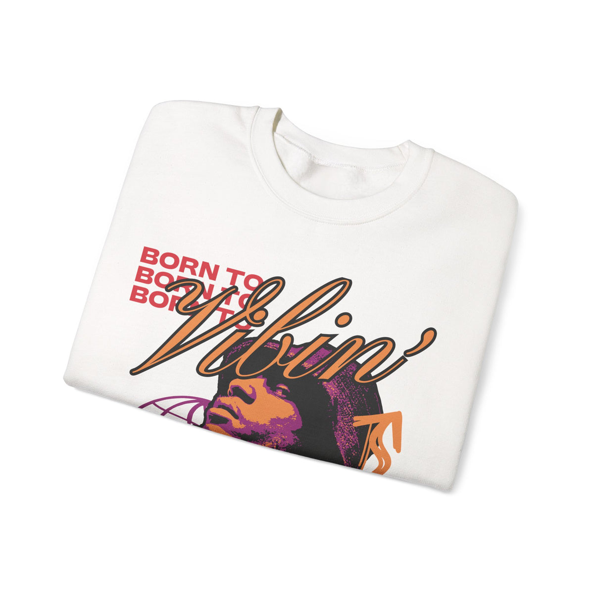 Vibin' Portrait Crewneck Sweatshirt  Born to Vibin' Graphic