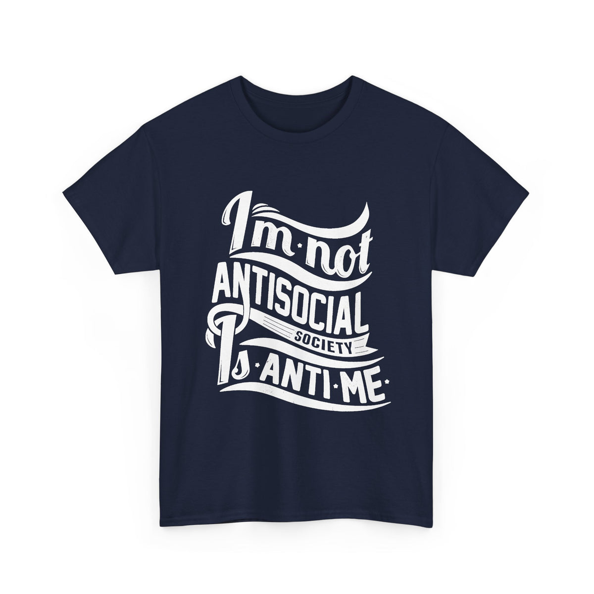 “I’m Not Antisocial, Society Is Anti-Me” T-Shirt – Funny Introvert Graphic Tee