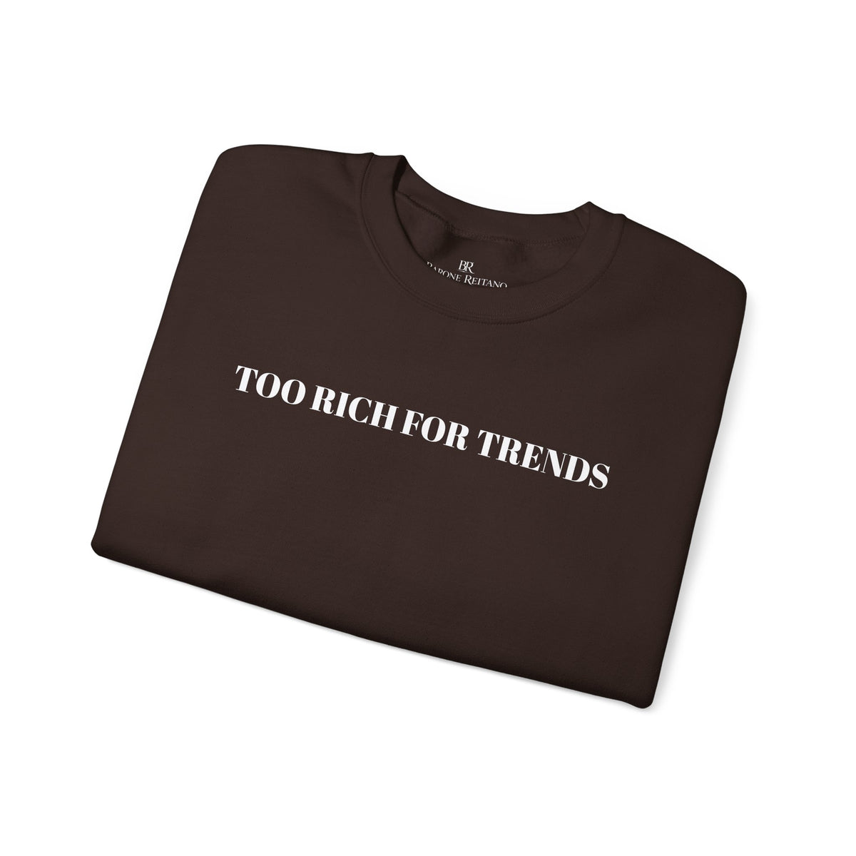 Too Rich For Trends Sweatshirt