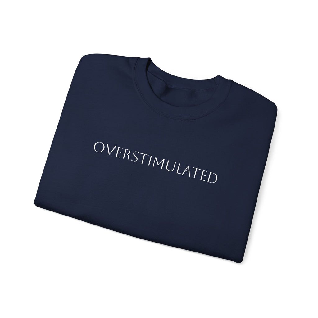Sweatshirt  Overstimulated | Cozy Casual Wear, Gift for Friends, Self-Care Apparel