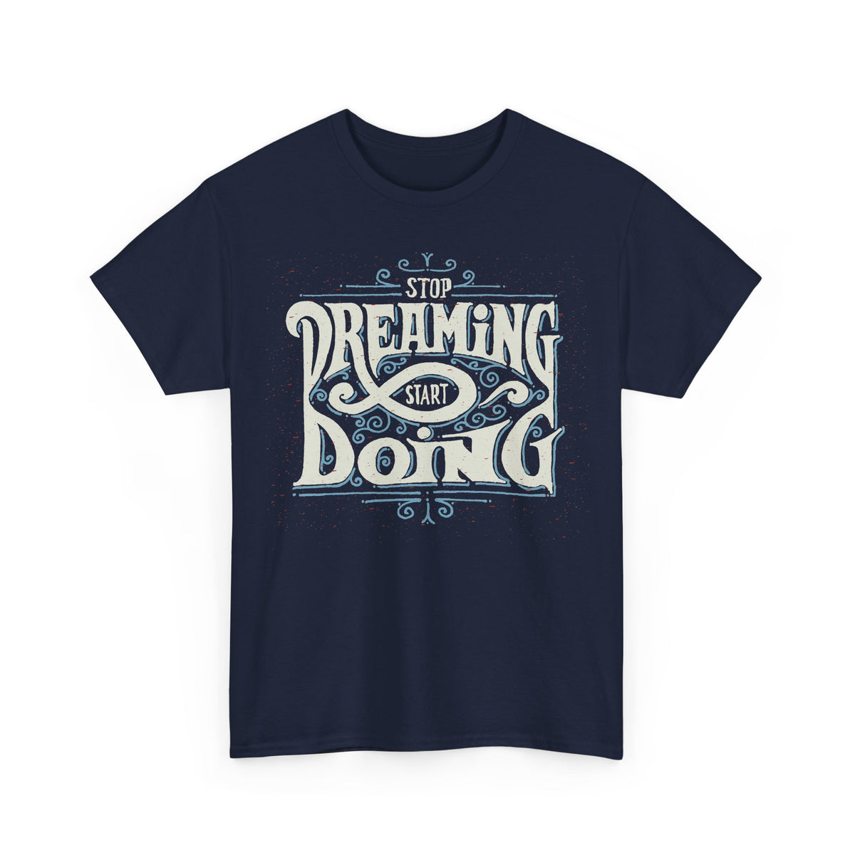 “Stop Dreaming, Start Doing” T-Shirt – Motivational Graphic Tee