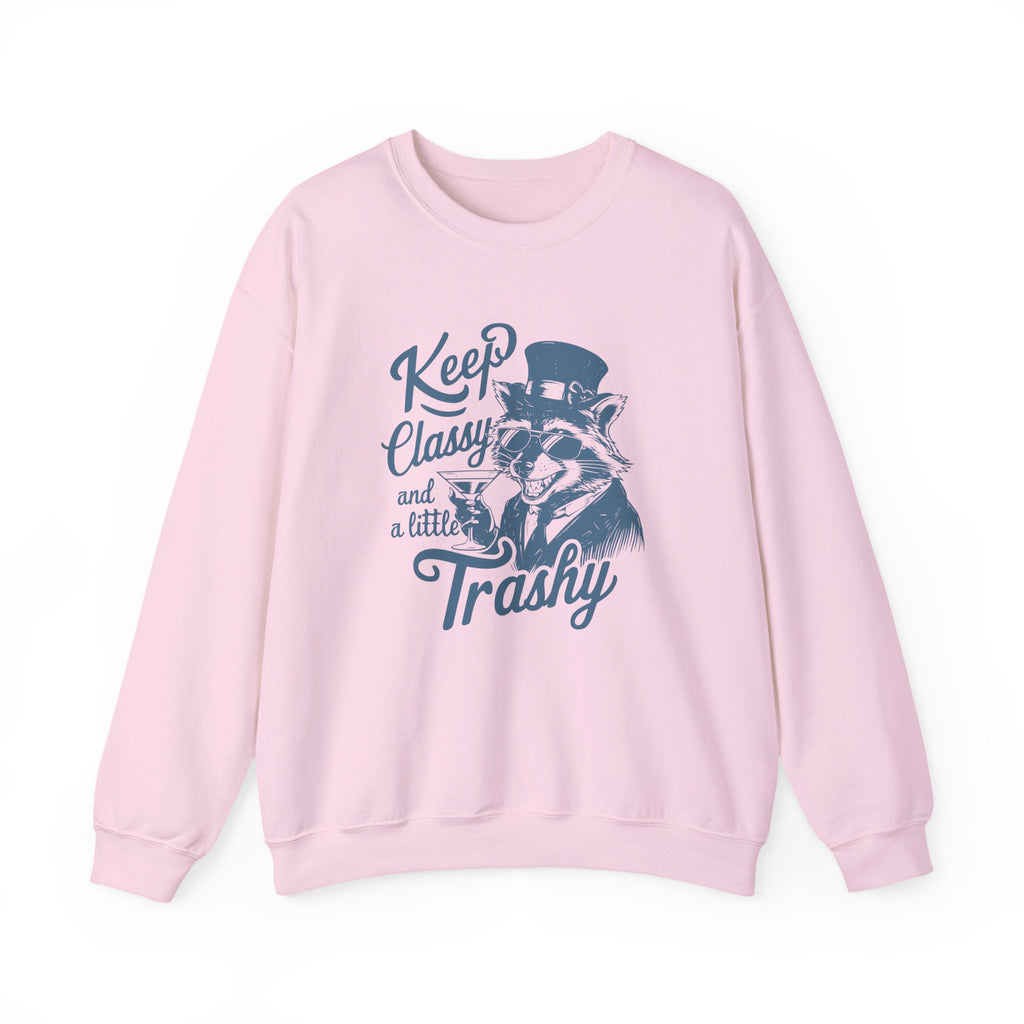 Keep Classy and a Little Trashy Sweatshirt, Funny Crewneck Jumper, Sarcastic Pullover
