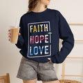 Faith Hope Love Women's Sweatshirt – Inspirational Graphic